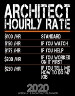 Funny Architect Hourly Rate Gift 2020 Planner: High Performance Weekly Monthly Planner To Track Your Hourly Daily Weekly Monthly Progress.Funny Gift For Architect - Agenda Calendar 2020 for List, Trac 1658066227 Book Cover