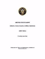 US Army: Infantry, Armor/Cavalry, Artillery Battalions 1957-2011 0977607232 Book Cover