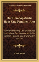 Der Homoopatische Haus Und Familien-Arzt: Eine Darstellung Der Grundsatze Und Lehren Der Homoopathie Zur Sichern Heilung Der Krankheiten (1855) 1160862966 Book Cover