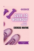 Over 50 workout: over 50 Exercise routine B0BHCP4QLJ Book Cover
