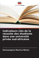 Indicateurs clés de la réussite des étudiants dans une université privée sud-africaine (French Edition) 6208565561 Book Cover