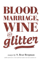 Blood, Marriage, Wine, & Glitter 1551525119 Book Cover