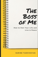 The Boss of Me: How to Own Your Life and Live in Peace B087L8D9ZX Book Cover