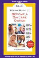 FabJob Guide to Become a Daycare Owner 1894638816 Book Cover