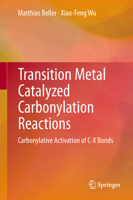 Transition Metal Catalyzed Carbonylation Reactions: Carbonylative Activation of C-X Bonds 3642390153 Book Cover