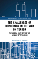 The Challenges of Democracy in the War on Terror: The Liberal State Before the Advance of Terrorism 0367587629 Book Cover