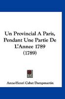 Un Provincial a Paris, Pendant Une Partie de L'Annee 1789 2014499497 Book Cover