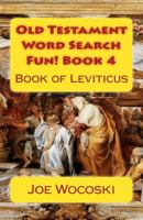 Old Testament Word Search Fun! Book 4: Book of Leviticus (Old Testament Word Search Books) 1507534450 Book Cover