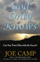 God Only Knows - Can You Trust Him with the Secret? 1400329795 Book Cover