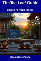 The Tea Leaf Guide: Emacs Fortune Telling B0F4X3HBG2 Book Cover