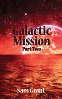 Galactic Mission by Sam Grant Part Two 1782227733 Book Cover