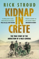 Kidnap in Crete: The True Story of the Abduction of a Nazi General 1632861933 Book Cover
