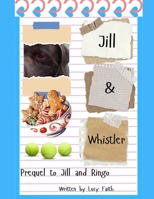 Jill and Whistler: Prequel to Jill and Ringo (Rescue Dogs) B0F2GN2T37 Book Cover
