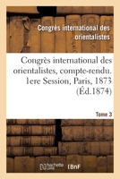 Congrès international des orientalistes, compte-rendu. 1ere Session, Paris, 1873. Tome 3 2329361904 Book Cover