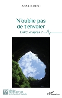 N'oublie pas de t'envoler: L'AVC, et après ? (Récits de Vie) (French Edition) 2140268717 Book Cover
