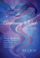 Awakening to God: Not a Man in the Sky 192990911X Book Cover