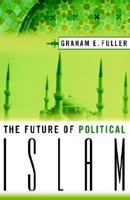The Future of Political Islam 1403965560 Book Cover