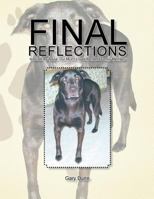 FINAL REFLECTIONS: Inspired By Tessa, Our Much Loved Pet, And Family Member 1481753355 Book Cover