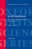 In All Likelihood: Statistical Modelling and Inference Using Likelihood (Oxford Statistical Science Series) 0198950934 Book Cover