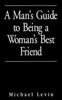 A Man's Guide to Being a Woman's Best Friend 0836225813 Book Cover