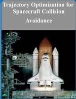 Trajectory Optimization for Spacecraft Collision Avoidance 1500903132 Book Cover