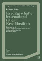 Kreditgeschafte International Tatiger Kreditinstitute: Eine Risiko- Und Abbildungstheoretische Untersuchung Typischer Internationaler Kreditleistungen 3790805238 Book Cover