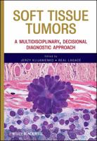 Soft Tissue Tumors: A Multidisciplinary, Decisional Diagnostic Approach 0470505710 Book Cover