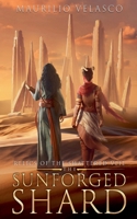 Relics of the Shattered Veil: The Sunforged Shard B0FL1GLNVY Book Cover