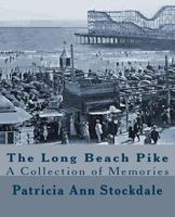 The Long Beach Pike: A Collection of Memories 1493620975 Book Cover