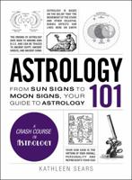Astrology 101: From Sun Signs to Moon Signs, Your Guide to Astrology 1440594732 Book Cover