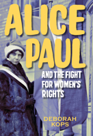 Alice Paul and the Fight for Women's Rights: From the Vote to the Equal Rights Amendment 162979323X Book Cover