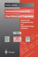 Automatisierungstechnik Algorithmen Und Programme: Entwurf Und Programmierung Von Automatisierungssystemen 3540603719 Book Cover