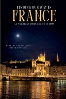 Finding Our Way In France: An American Couple's Life In Lyon B0GVVP5T9S Book Cover