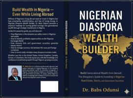 Nigerian Diaspora Wealth Builder: Build Generational Wealth from Abroad: The Diaspora’s Guide to Investing in Nigerian Real Estate, Stocks, and Government Securities B0GXR2NG8C Book Cover