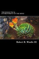 The Dialectical Environment of the Mind: A Philosophical Foundation for Biomimicry 1533178410 Book Cover