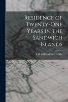 Residence of Twenty-One Years in the Sandwich Islands 1017651736 Book Cover