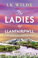 The Ladies of Llanfairpwll: A moving historical novel of friendship, sisterhood, and the women who shaped history 1068549157 Book Cover