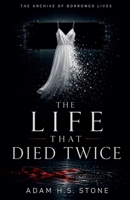 The Life That Died Twice (The Archive of Borrowed Lives) B0H52R6YYG Book Cover