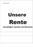 Unsere Rente: Grundlagen, System und Elemente 3743165856 Book Cover