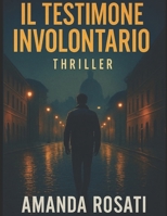 Il testimone involontario (Italian Edition) B0FLTZHBFW Book Cover