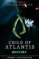 Child of Atlantis: Destiny 1505253535 Book Cover