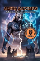 Alpha Maximus Aufstieg des letzten Lykanerkönigs: Eine paranormale Alpha-Mate-Romanze voller Macht, Rache und Erwachen (Blutlinie der Lykanerkönige) (German Edition) B0FMPS568X Book Cover
