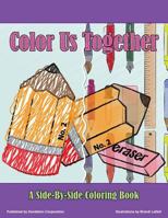 Color Us Together: A Side-By-Side Coloring Book For Kids And Adults 1533333912 Book Cover