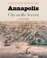 Annapolis, City on the Severn: A History 0801896592 Book Cover