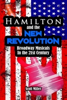 Hamilton and the New Revolution: Broadway Musicals in the 21st Century B099N82DQ7 Book Cover