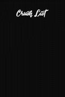 Crush list: Lined notebook, 120 Pages, 6x9, Notebook Journal 1652616691 Book Cover