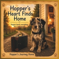 Hopper's Heart Finds Home: Hopper's Journey Home (Hopper Adventures: Big Feelings. Brave Hearts. Little Adventures) B0HDYFN84N Book Cover