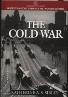 The Cold War (Greenwood Press Guides to Historic Events of the Twentieth Century) 0313298572 Book Cover