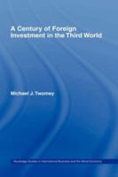 A Century Of Foreign Investment In The Third World 0415233607 Book Cover