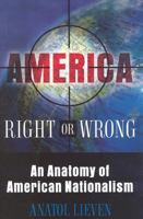 America Right or Wrong: An Anatomy of American Nationalism 0195168402 Book Cover